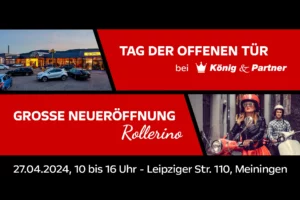 Veranstaltungsbanner Tag der offenen Tür bei König & Partner & große Neueröffnung Rollerino zum Motorroller-Saisonbeginn, 27.04.2024 von 10 bis 16 Uhr in der Leipziger Straße 110 in Meiningen